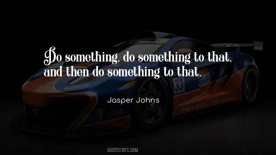 Quotes About Jasper Johns #538060