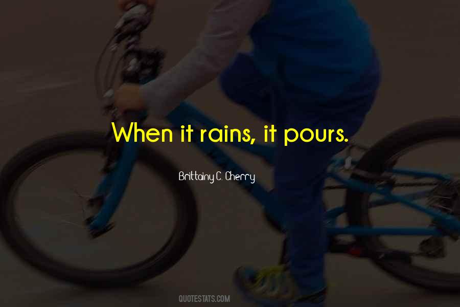 Rains Pours Quotes #424590