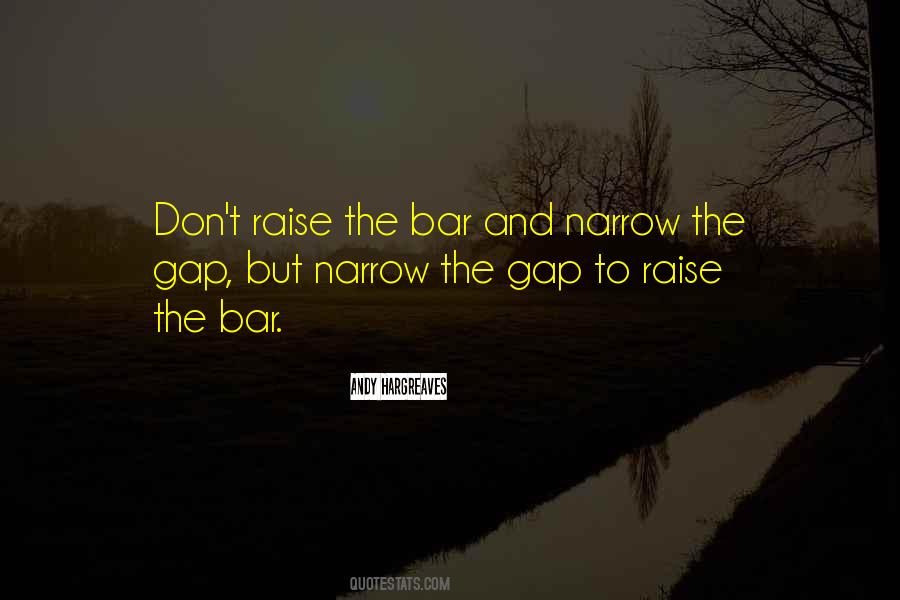 Raise The Bar Quotes #1499624