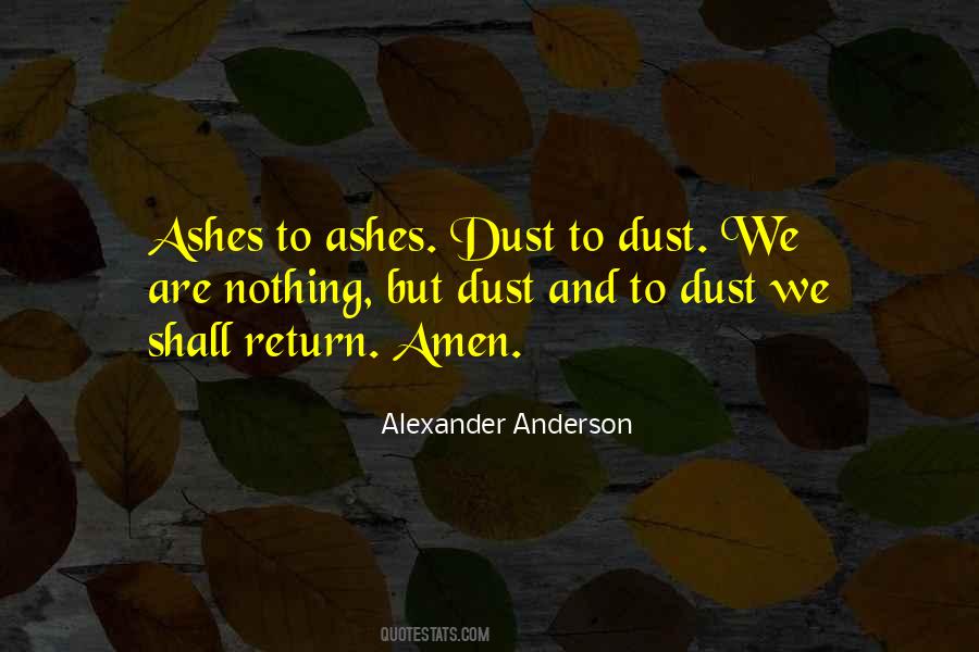 Quotes About Ashes To Ashes #1055087