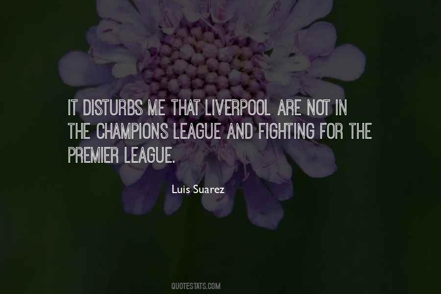 Quotes About Luis Suarez #1182052