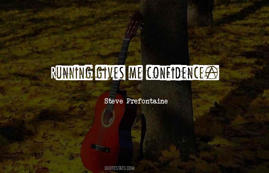 Quotes About Steve Prefontaine #1600716