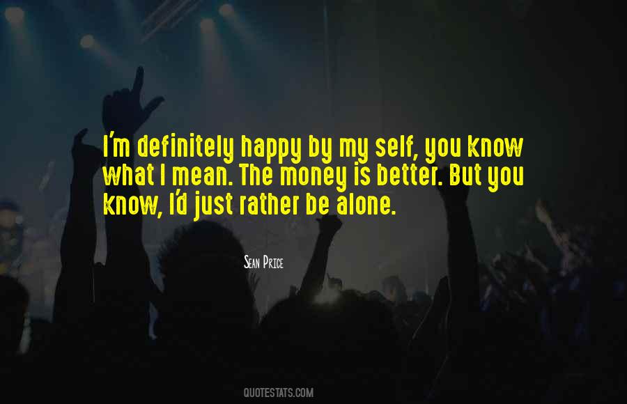 Rather Be Alone Quotes #1792926
