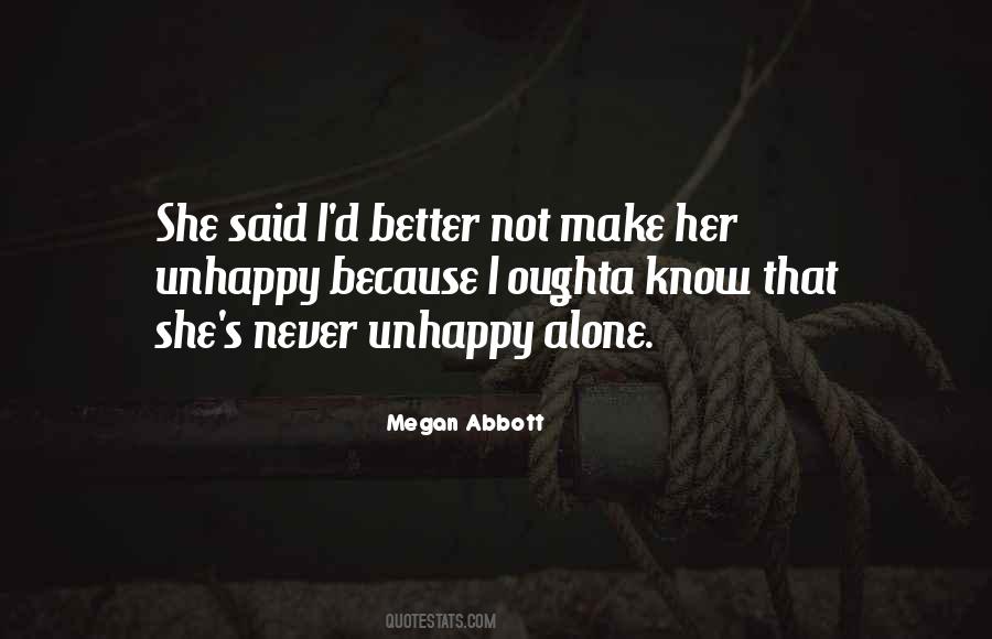 Rather Be Alone Than Unhappy Quotes #1688992