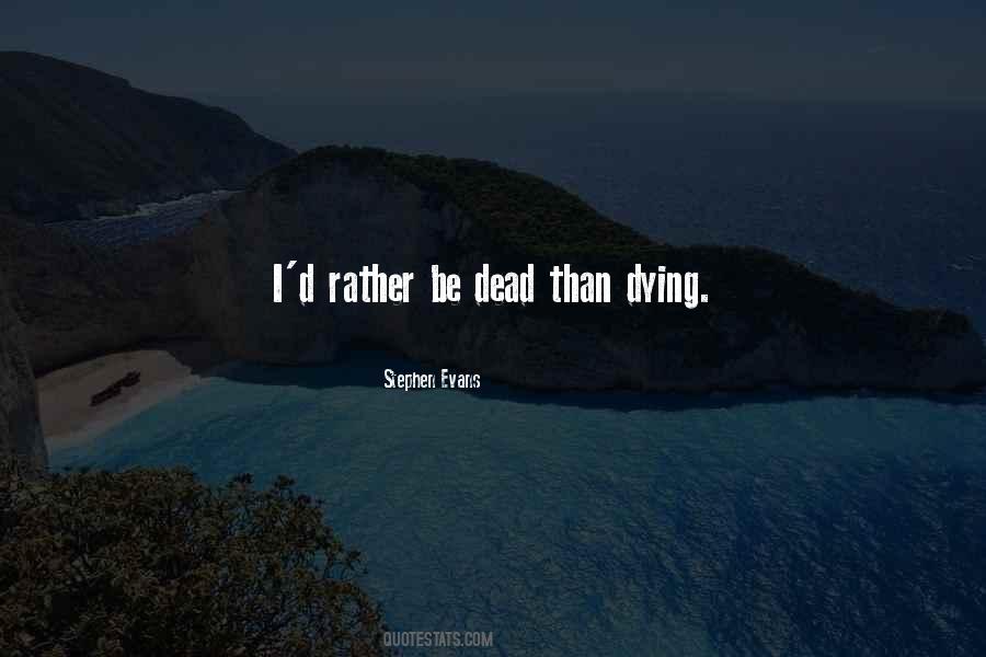 Rather Be Dead Quotes #38500