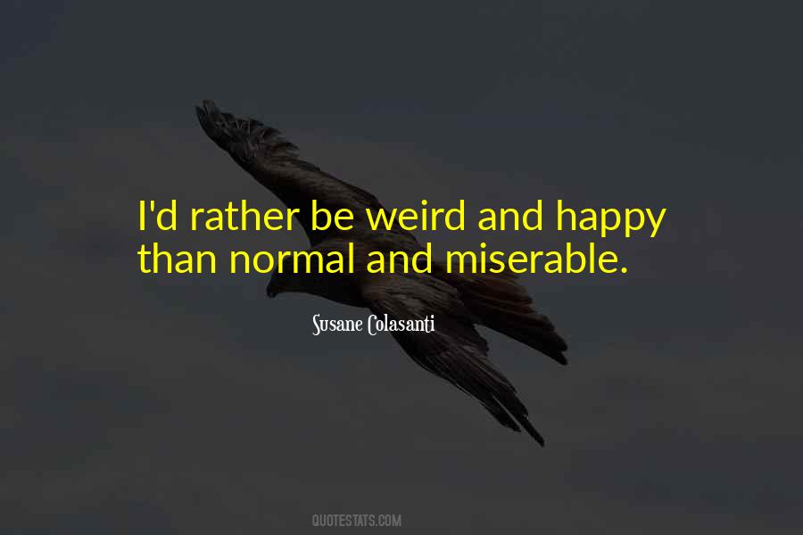 Rather Be Weird Quotes #1269375