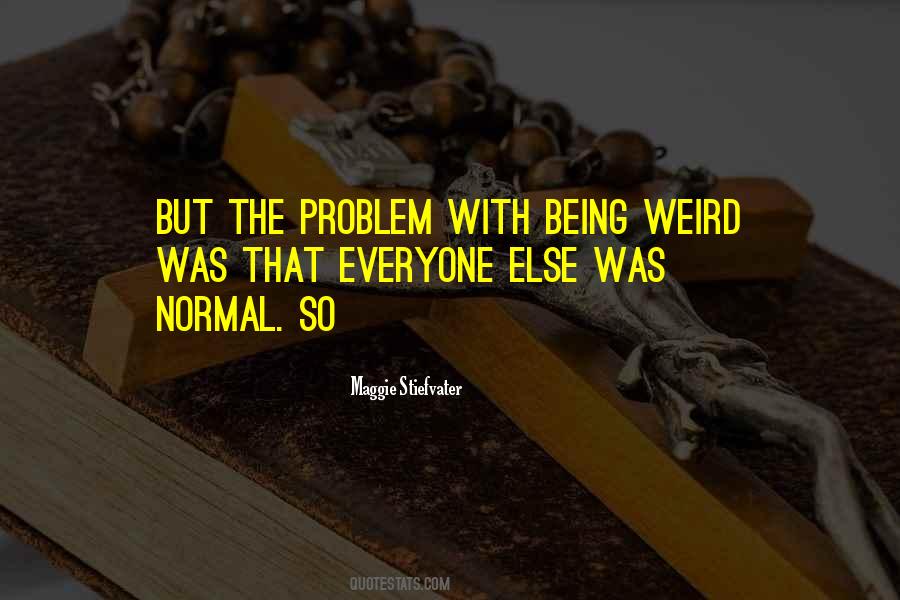 Rather Be Weird Quotes #16273