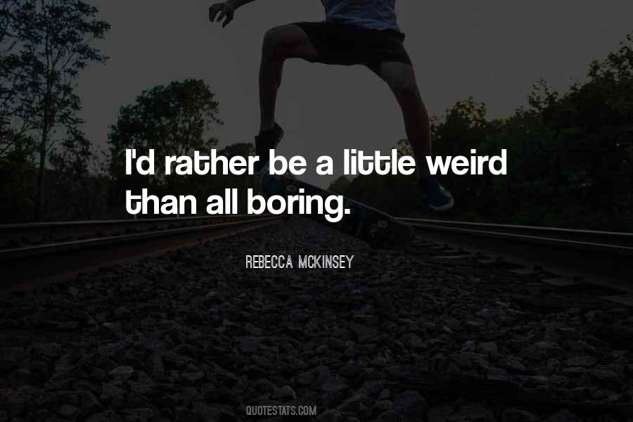 Rather Be Weird Quotes #1666820