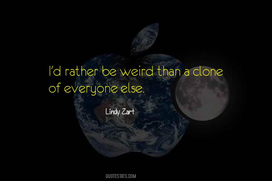 Rather Be Weird Quotes #1713139