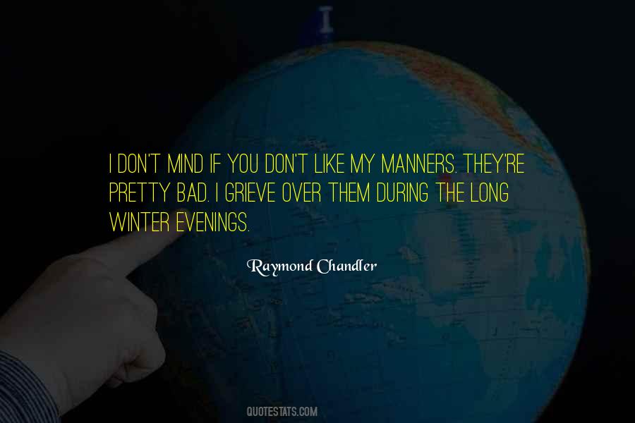 Raymond Chandler Philip Marlowe Quotes #1334034
