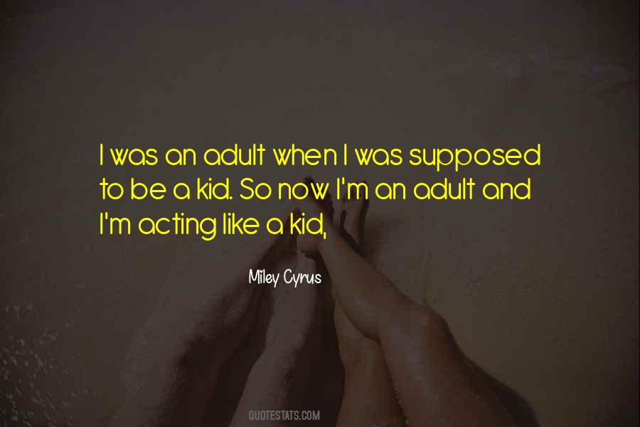 Quotes About Adults Acting Like Kids #267296