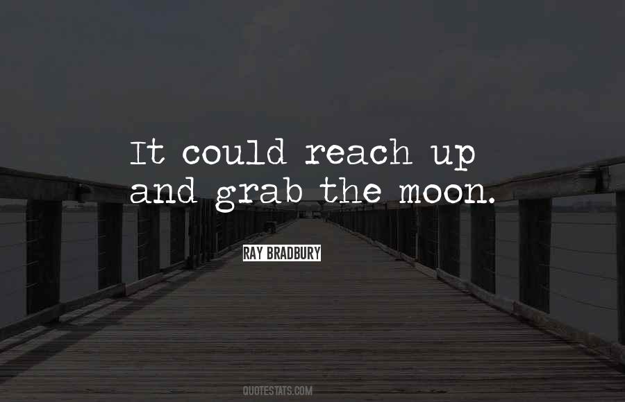 Reach Out And Grab It Quotes #1528806