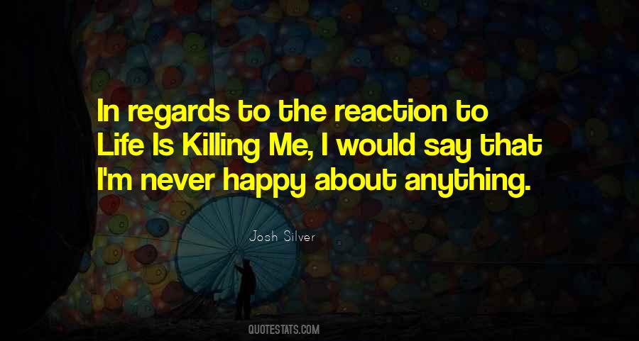 Reaction To Life Quotes #1877739