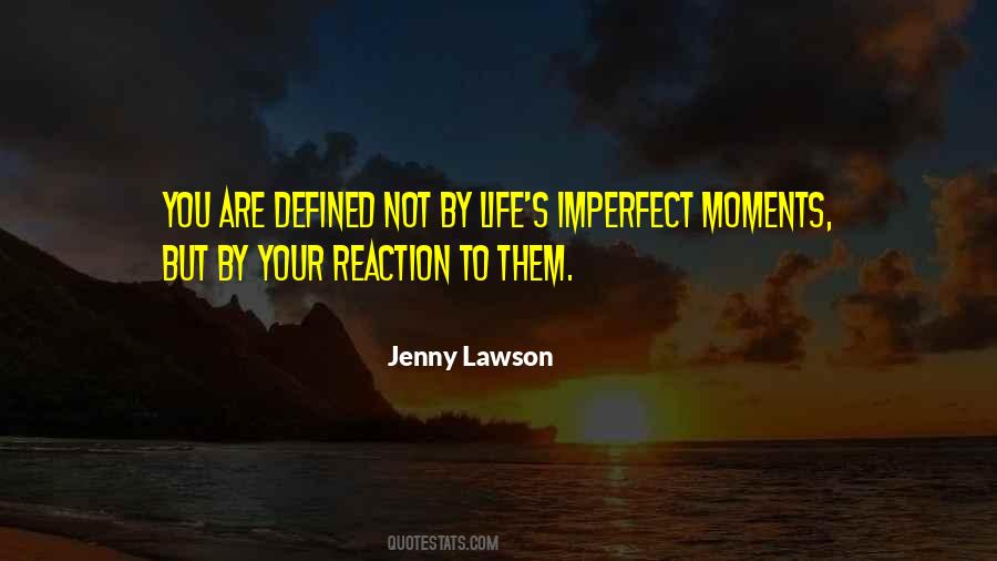 Reaction To Life Quotes #552479