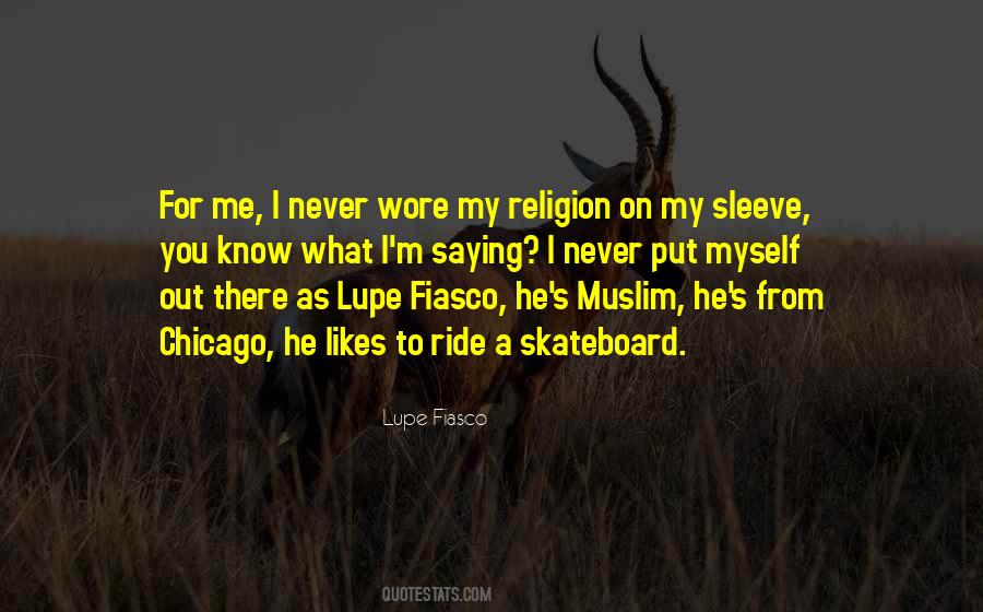 Quotes About Lupe Fiasco #1436720