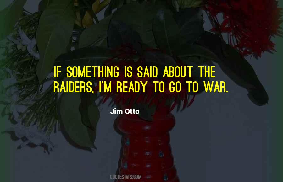Ready To Go To War Quotes #316436