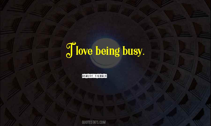 Quotes About Being Busy #301440