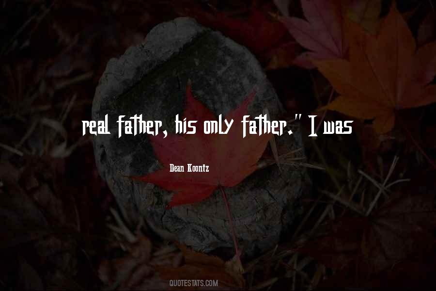 Real Father Quotes #1151669