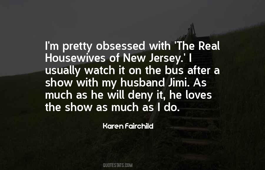 Real Housewives Quotes #1042096