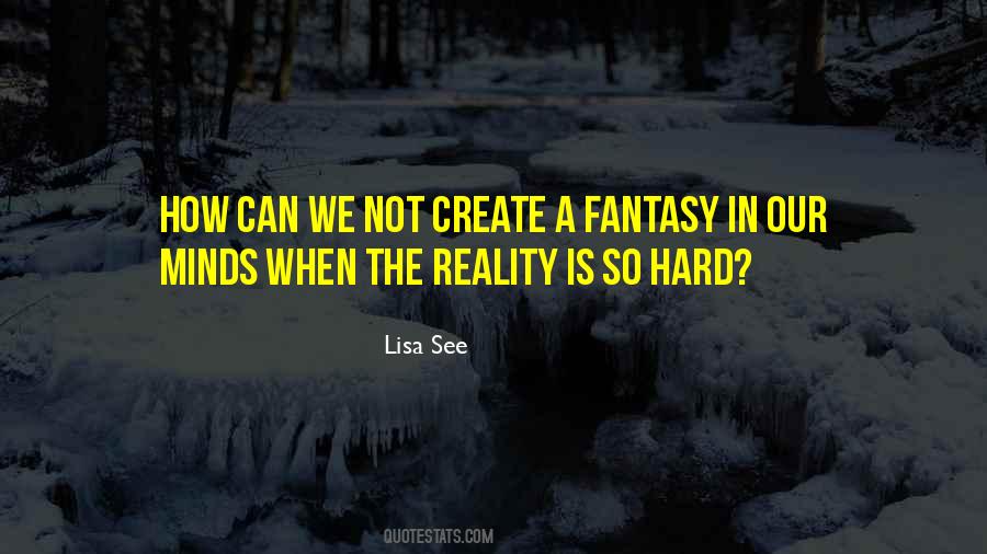 Reality Is Hard Quotes #1134954