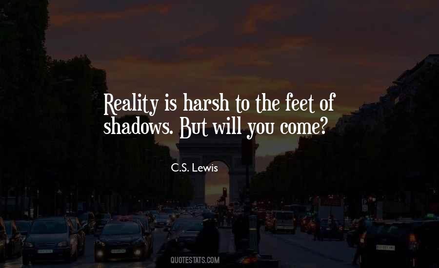 Reality Is Harsh Quotes #966117
