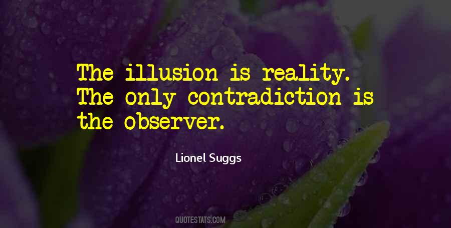 Reality Is Illusion Quotes #1376145