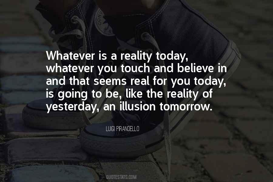 Reality Is Illusion Quotes #1387908