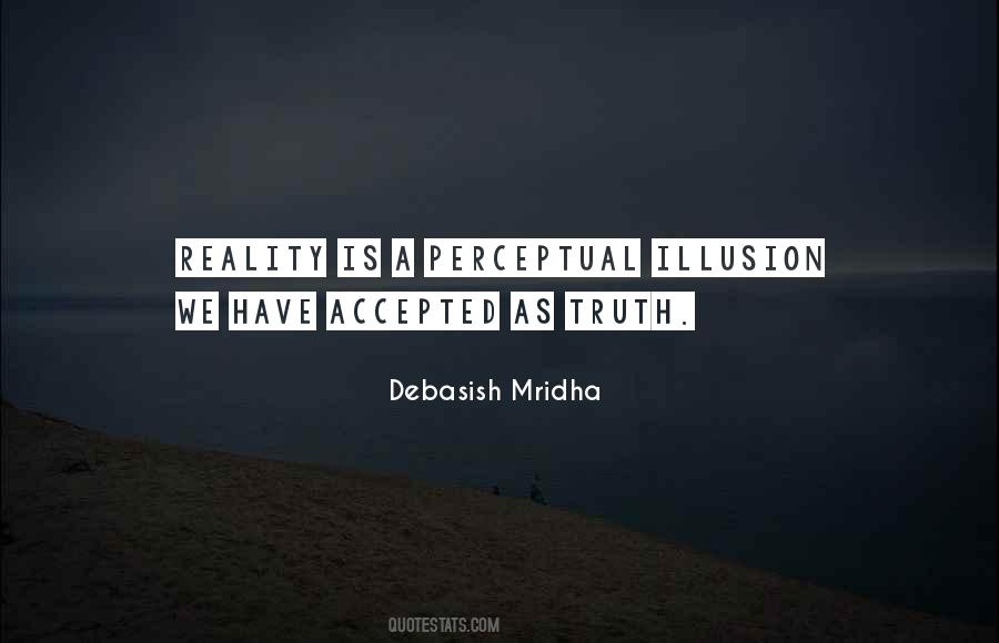 Reality Is Illusion Quotes #189566