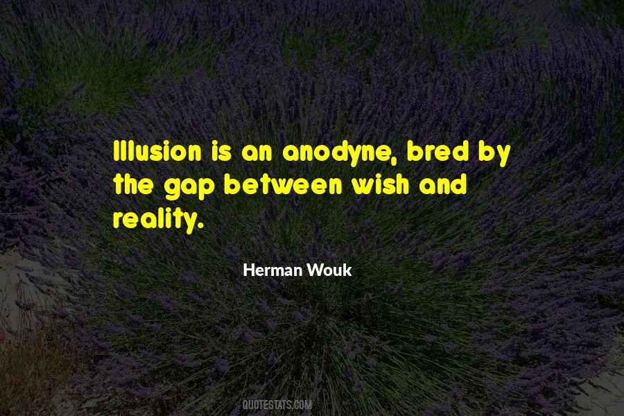 Reality Is Illusion Quotes #984455