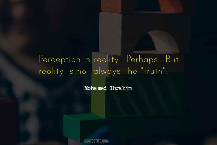 Reality Is Perception Quotes #178425