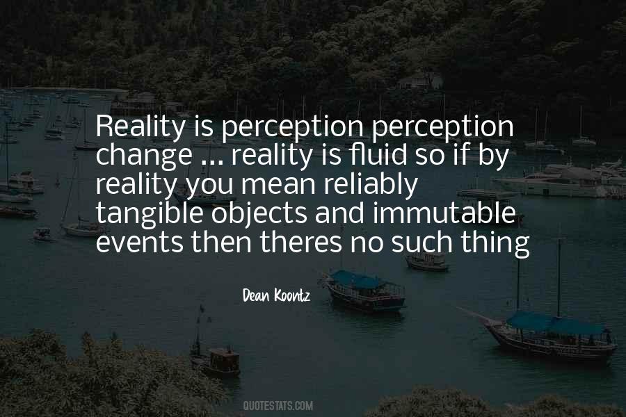 Reality Is Perception Quotes #240342
