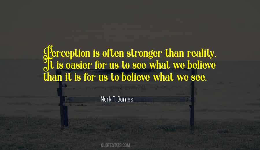 Reality Is Perception Quotes #436493