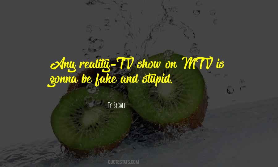 Reality Tv Fake Quotes #564754