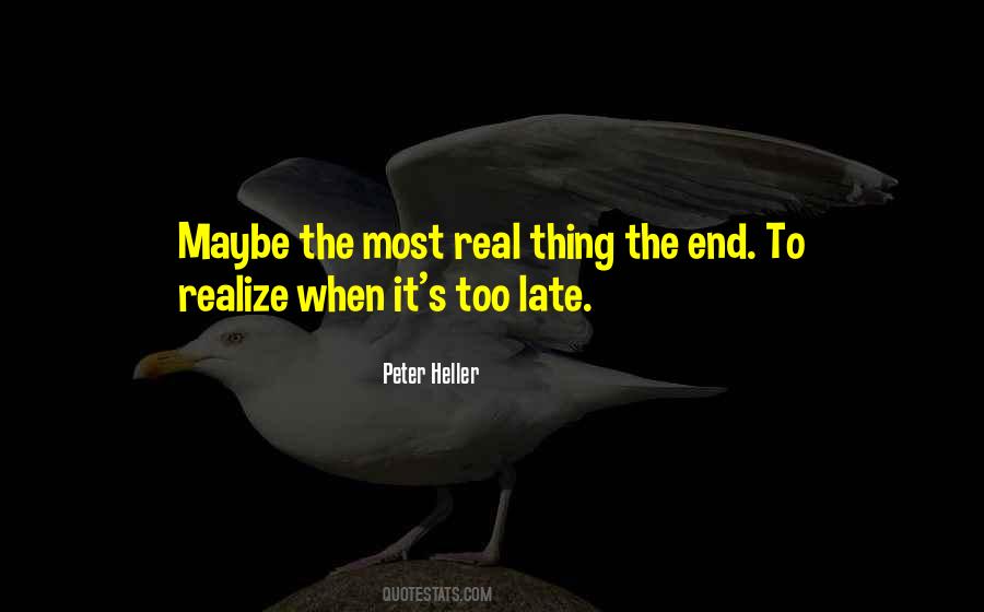 Realize Too Late Quotes #1836835