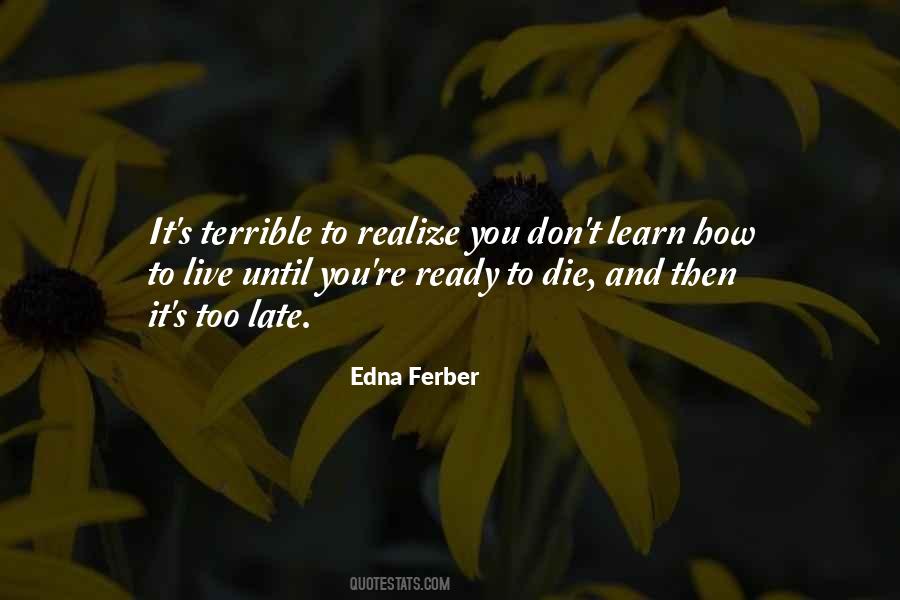 Realize Too Late Quotes #952120