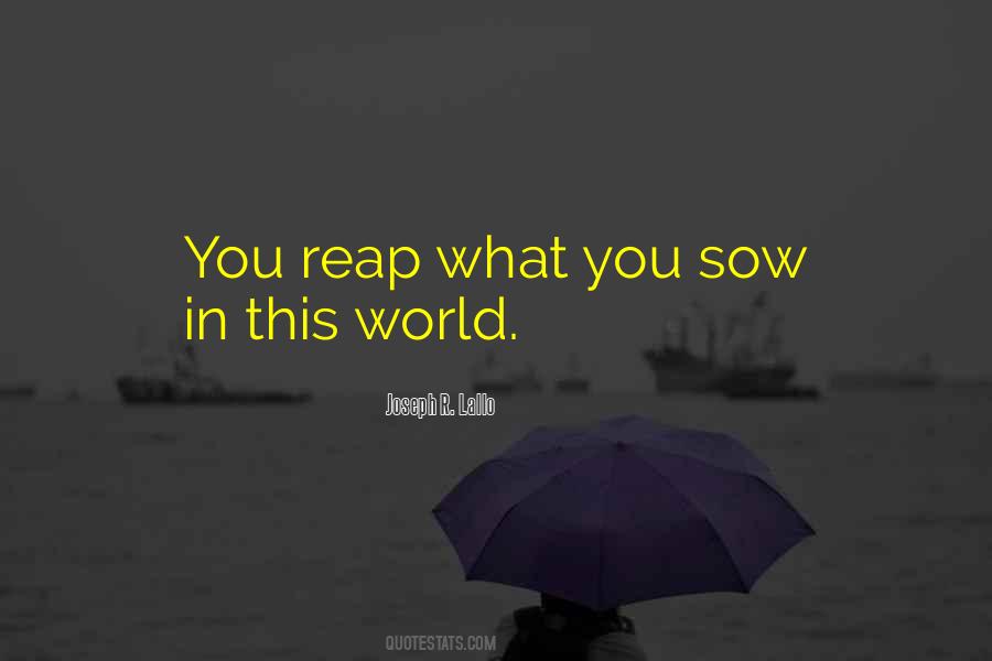 Reap What You Sow Quotes #1137346
