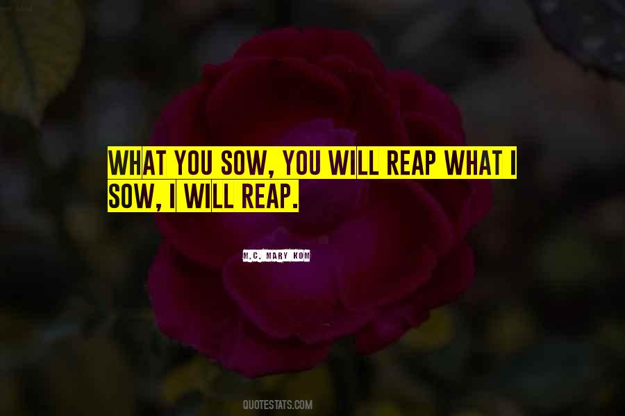 Reap What You Sow Quotes #1841384