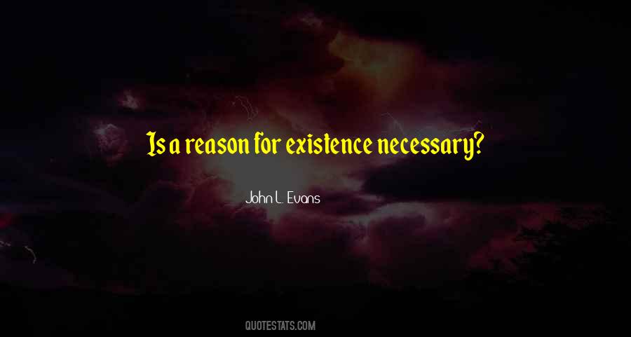 Reason For Existence Quotes #871485