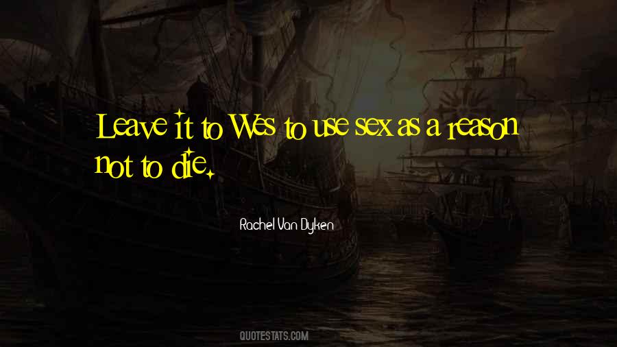 Reason To Die Quotes #1184226