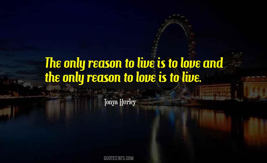 Reason To Live Love Quotes #1694771