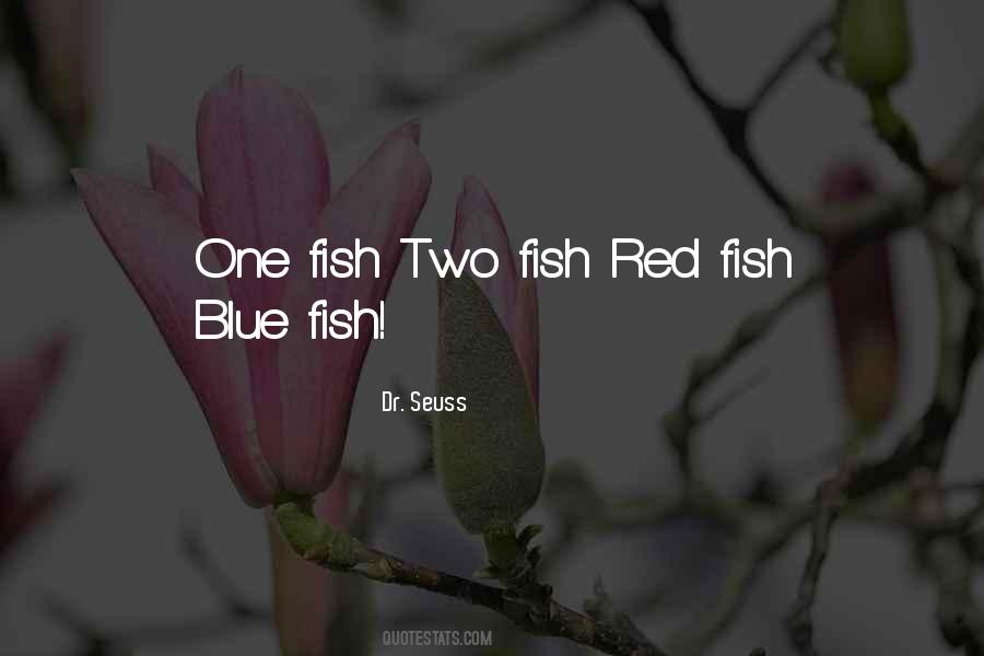 Red Fish Blue Fish Quotes #1840224
