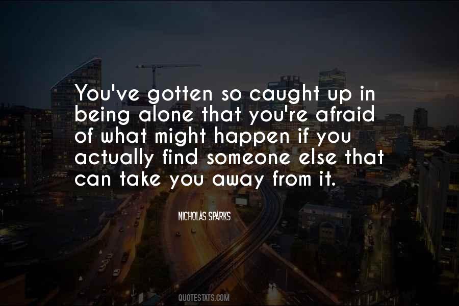 Quotes About Afraid Of Being Alone #1830367