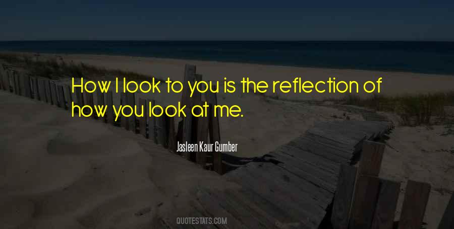 Reflection Of Me Quotes #472839