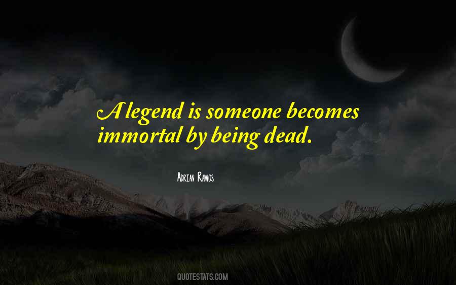 Quotes About Being A Legend #1600743