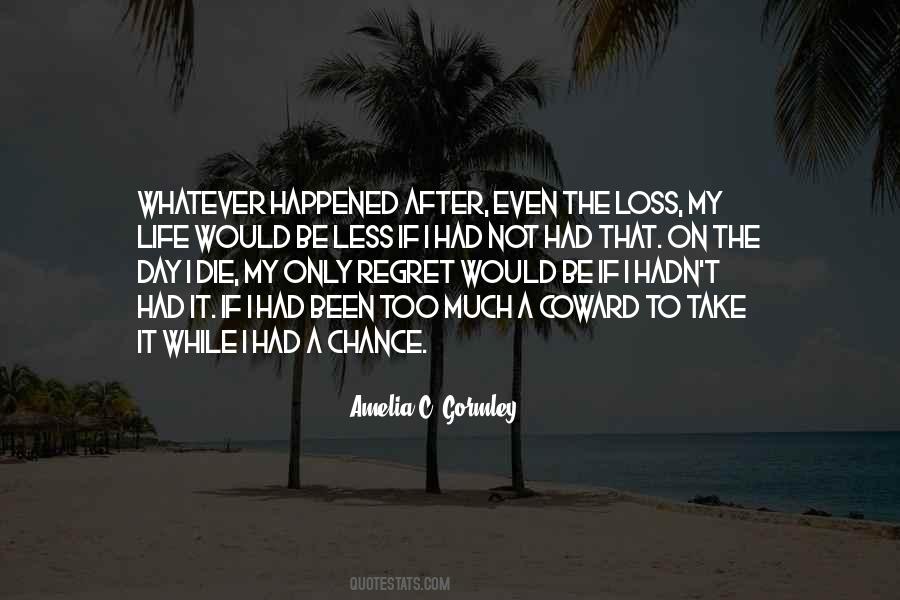Regret Less Quotes #493150