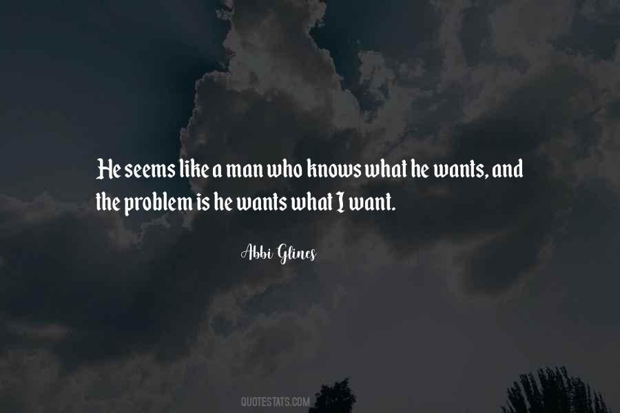 Quotes About A Man Who Knows What He Wants #1722580