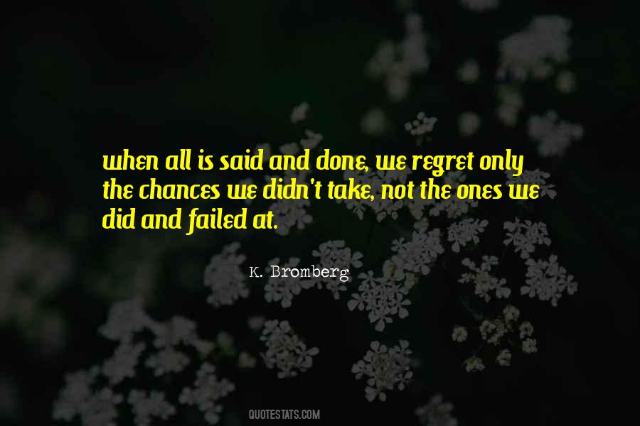 Regret The Chances You Didn't Take Quotes #1783869