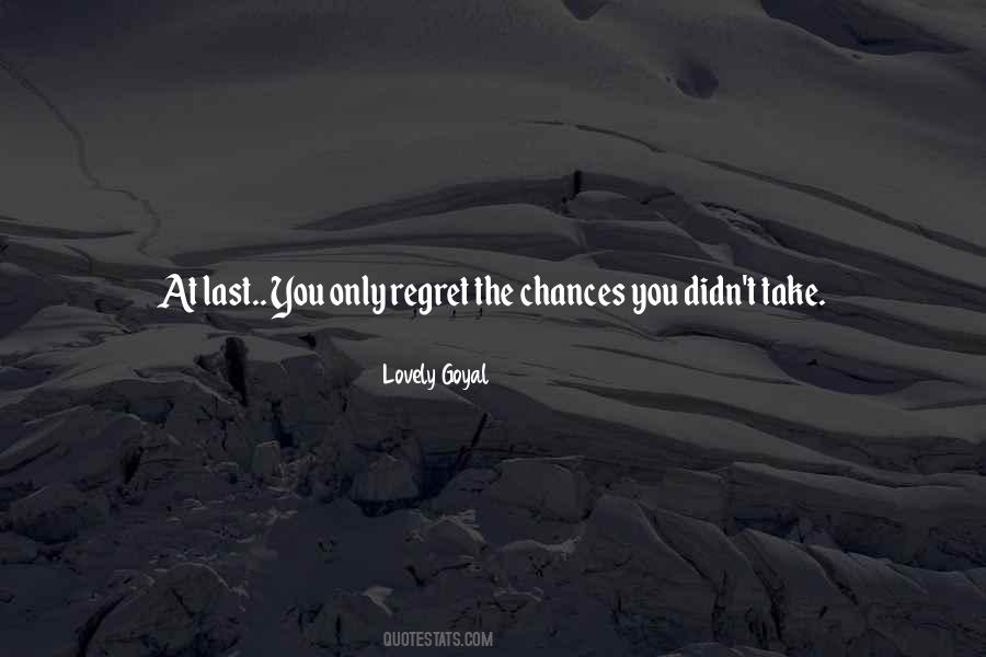 Regret The Chances You Didn't Take Quotes #57480