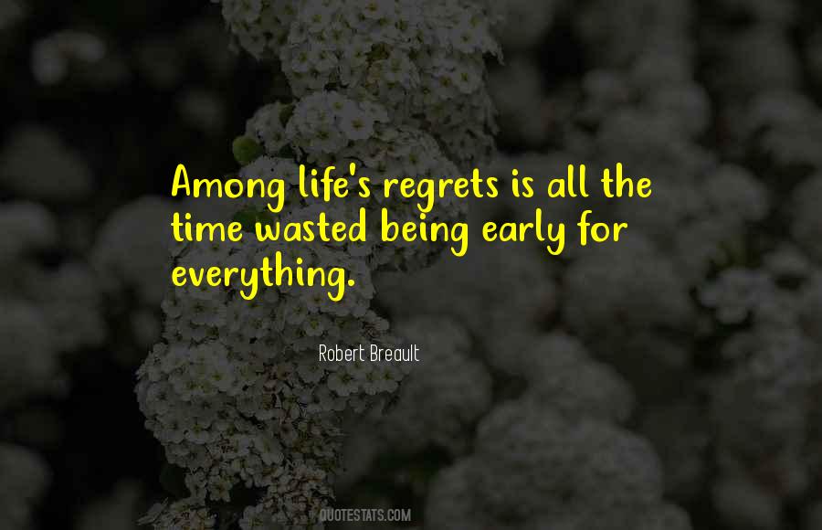 Regret Wasting Time Quotes #1255210