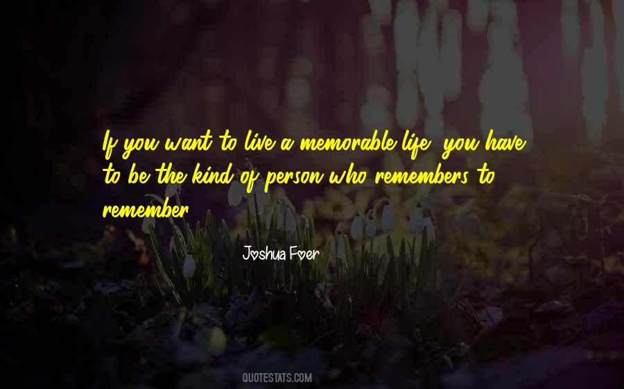 Quotes About A Memorable Life #1795588